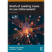 Briefs of Leading Cases in Law Enforcement