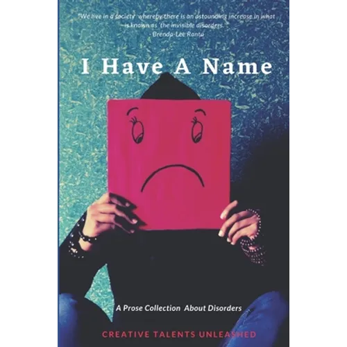 I Have A Name: A Prose Collection About Disorders