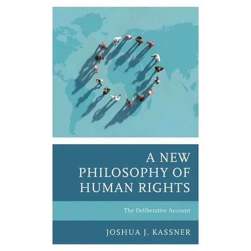 New Philosophy of Human Rights: The Deliberative Account