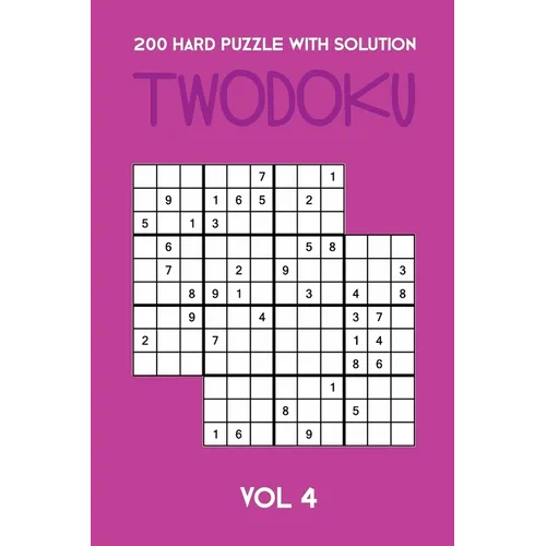 200 Hard Puzzle With Solution Twodoku Vol 4: Two overlapping Sudoku, puzzle booklet, 2 puzzles per page