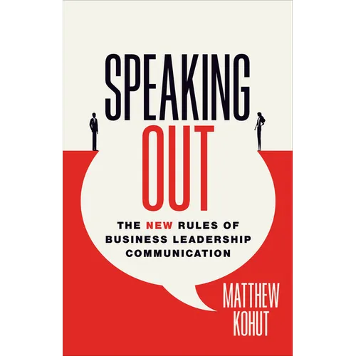 Speaking Out: The New Rules of Business Leadership Communication