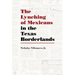 The Lynching of Mexicans in the Texas Borderlands