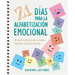 21 Días para la Alfabetización Emocional: Un Libro de Ejercicios Que Acompaña a Emociones: un Regalo Por Abrir