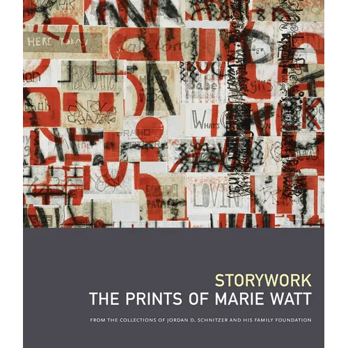 Storywork: The Prints of Marie Watt: From the Collections of Jordan D. Schnitzer and His Family Foundation