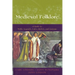 Medieval Folklore: A Guide to Myths, Legends, Tales, Beliefs, and Customs