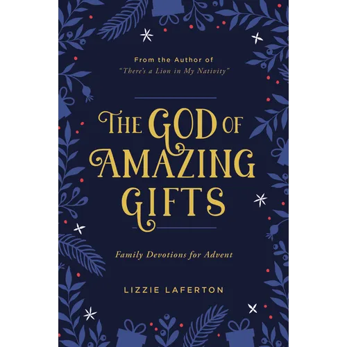 The God of Amazing Gifts: Family Devotions for Advent