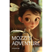 Mozzi's Adventure: A Young Mosquito's Tale of Courage, Friendship, and Fun