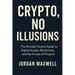 Crypto, No Illusions: The Brutally Honest Guide to Digital Assets, Blockchain, and the Future of Finance