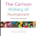 The Cartoon History of Humanism: Volume One: Antiquity to Enlightenment