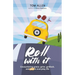 Roll With It: Encountering grace, grins, gridlock, and God in everyday life