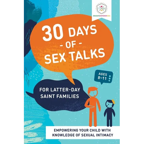 30 Days of Sex Talks for Latter-Day Saint Families: For Parents of Children Ages 8-11