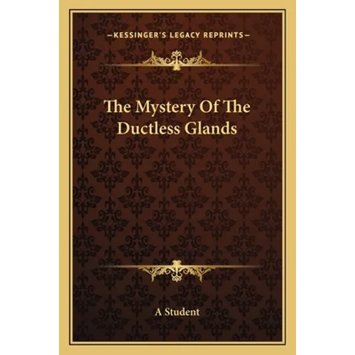The Mystery Of The Ductless Glands