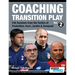 Coaching Transition Play Vol.2 - Full Sessions from the Tactics of Pochettino, Sarri, Jardim & Sampaoli
