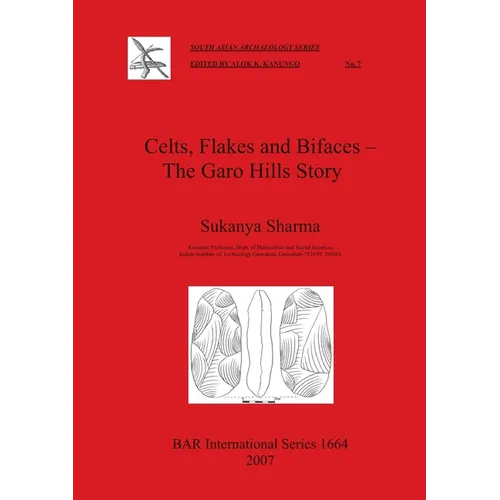 Celts, Flakes and Bifaces - The Garo Hills Story
