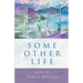 Some Other Life
