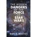 The Hidden Dangers of the Force of Star Wars