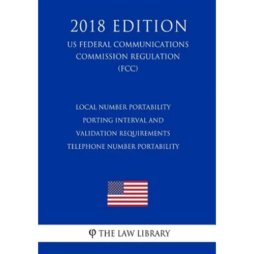 Local Number Portability Porting Interval and Validation Requirements - Telephone Number Portability (US Federal Communications Commission Regulation)