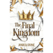 The Final Kingdom: The kingdom that will put an end to all others, and it itself shall stand forever.