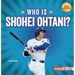 Who Is Shohei Ohtani?: Los Angeles Dodgers Superstar