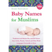 Baby Names for Muslims: Traditional and Modern Boy and Girl Names from Arabic, Persian, Turkish and Other World Languages Permissible in Islam