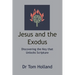 Jesus and the Exodus: Discovering the Key that Unlocks Scripture