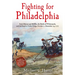 Fighting for Philadelphia: Forts Mercer and Mifflin, the Battle of Whitemarsh, and the Road to Valley Forge, October 5-December 19, 1777