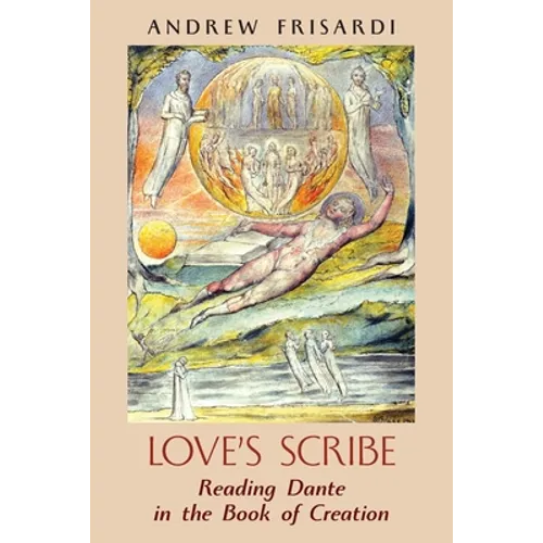 Love's Scribe: Reading Dante in the Book of Creation