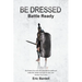 Be Dressed: Battle Ready