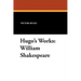 William Shakespeare: Hugo's Works