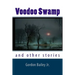 Voodoo Swamp: and other stories