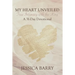 My Heart Unveiled: True Intimacy with the King: A 31- Day Devotional