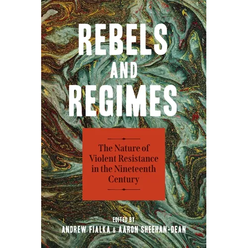 Rebels and Regimes: The Nature of Violent Resistance in the Nineteenth Century