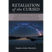 Retaliation of The Cursed: A Historical Investigation of The Origins of Worship, World Religion, Mythology, Paganism, Astrology and Atheism, and