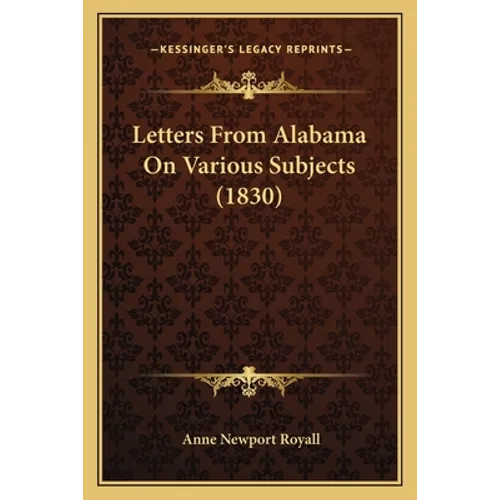 Letters From Alabama On Various Subjects (1830)
