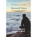 Restored Vision: A Journey into Clear Sight, True Identity, and The Father's Love