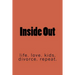 Inside Out: life. marriage. kids. divorce. repeat.