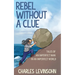 Rebel Without a Clue: Tales of an Imperfect Man in an Imperfect World