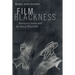 Film Blackness: American Cinema and the Idea of Black Film