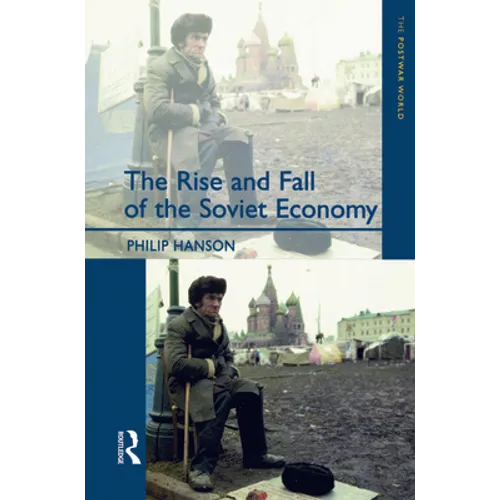 The Rise and Fall of the The Soviet Economy: An Economic History of the USSR 1945 - 1991
