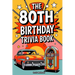 The 80th Birthday Trivia Book - a Fun Quiz and Game Night Book Packed with Facts from the 40s to Today