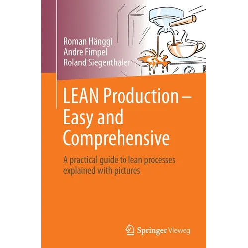 Lean Production - Easy and Comprehensive: A Practical Guide to Lean Processes Explained with Pictures
