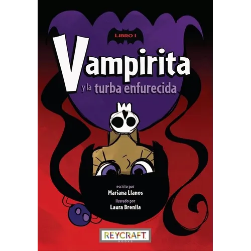 Vampirita Y La Turba Enfurecida (Vampirita, Libro #1)