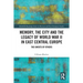 Memory, the City and the Legacy of World War II in East Central Europe: The Ghosts of Others