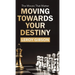 Moving Towards Your Destiny: The Moves That Matter