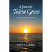 Upon the Token Grass: Musings & Inspirational Experiences of a Jamaican Poet