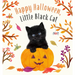 Happy Halloween, Little Black Cat: A Board Book