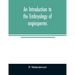 An introduction to the embryology of angiosperms