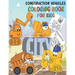 Construction Vehicles Coloring Book: Fun Big Trucks, Cranes, Tractors, Bulldozers, Excavators, Diggers And Dumpers For Toddlers Preschooler Kindergart