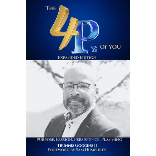 The 4P's of You: Expanded Edition: Purpose, Passion, Planning, Persistence