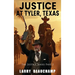 Justice At Tyler, Texas: The Justice Series Part 2